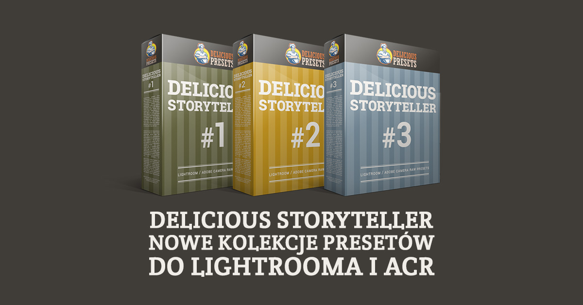 Delicious Storyteller - Nowe Presety Lightroom i ACR ( Camera RAW Photoshop )